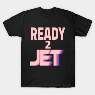 Ready 2 Jet T-Shirt